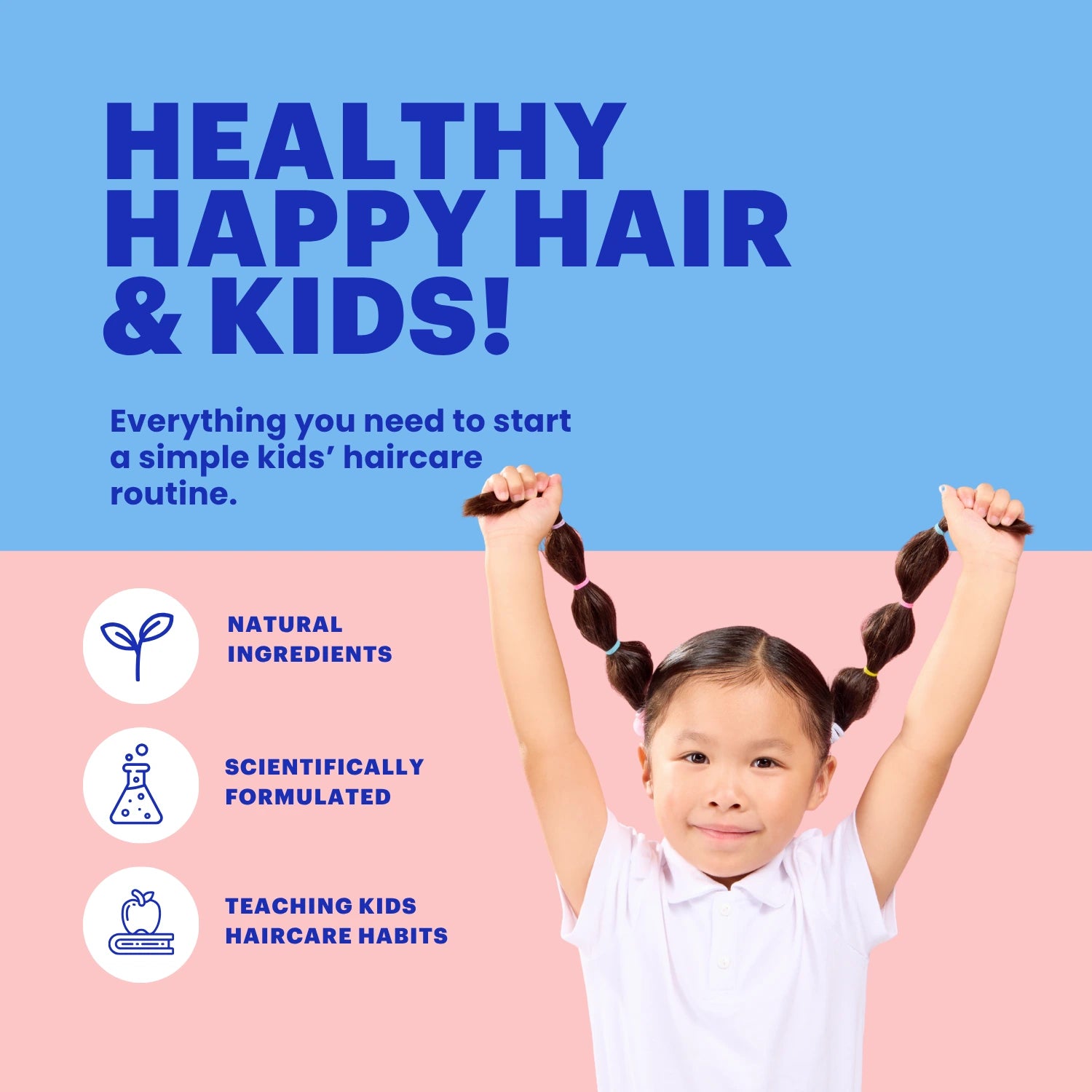 Promotional graphic for kids' haircare with the headline 'HEALTHY HAPPY HAIR & KIDS!' on a blue background, supporting text about natural ingredients and scientific formulation, and a young child with braided hair on a pink background.